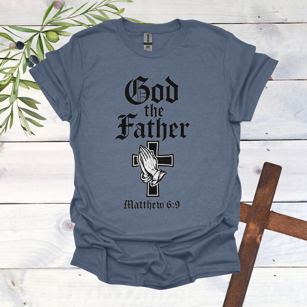 GOD the FATHER - Matthew 6:9 - T-Shirt