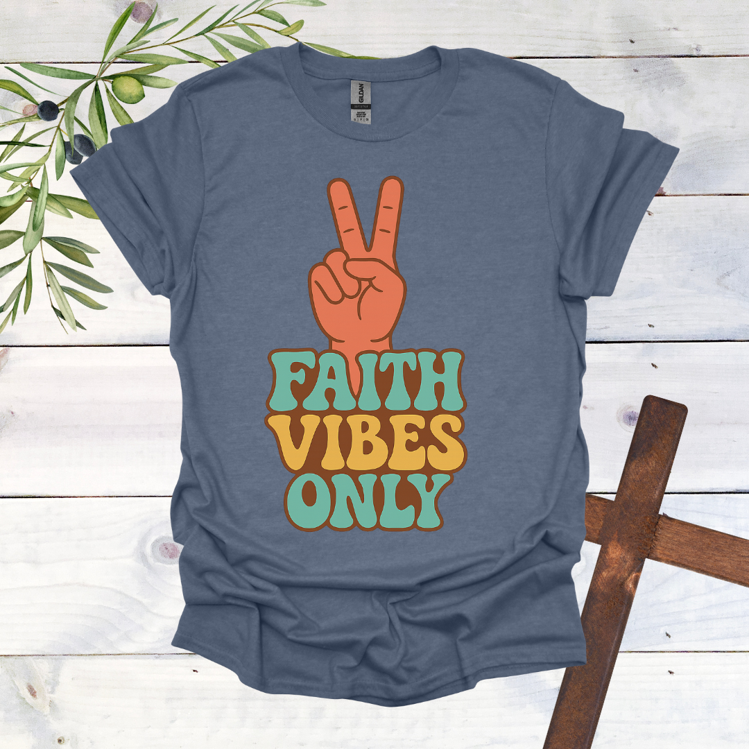 Faith Vibes Only T-Shirt