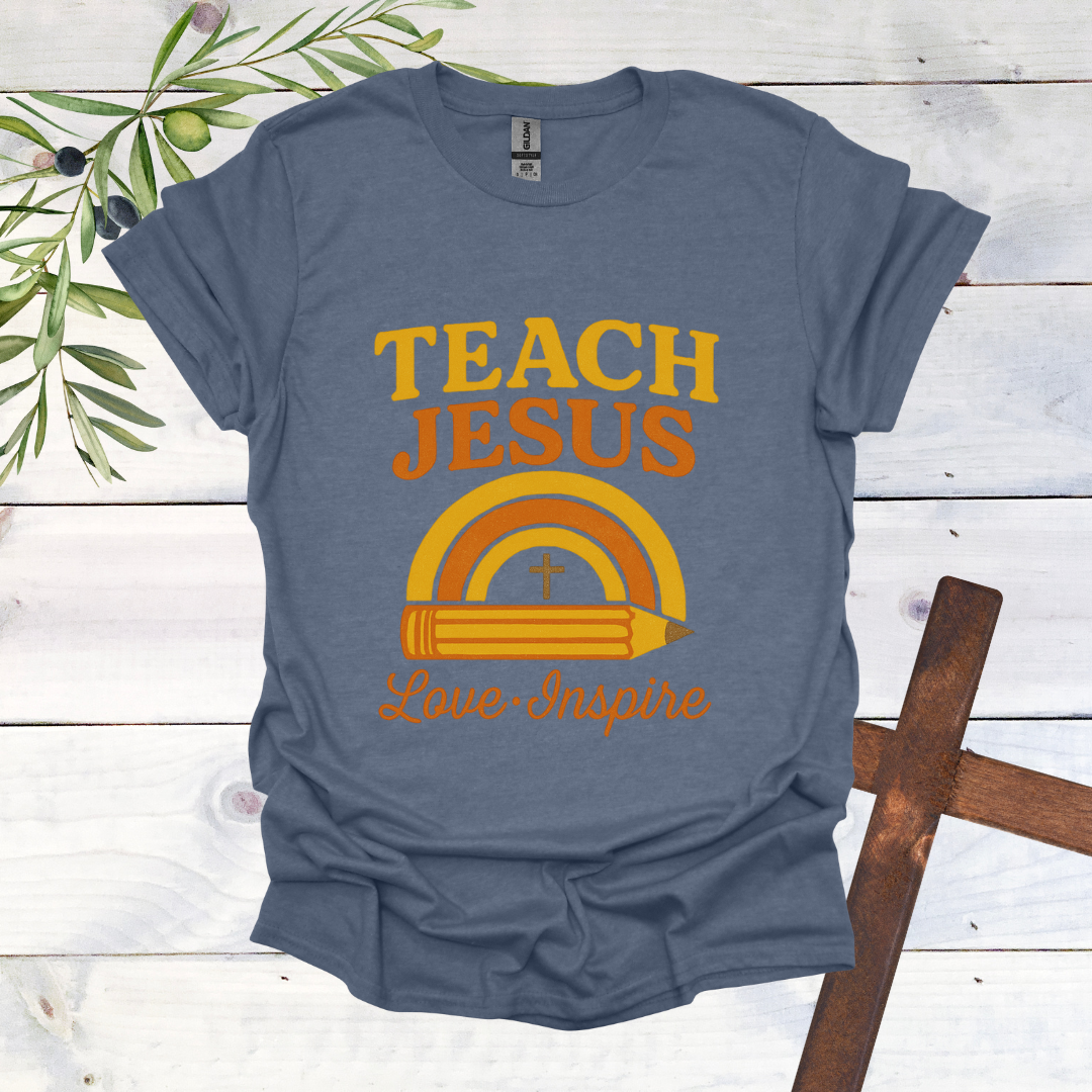 Teach Jesus Love Inspire T-Shirt