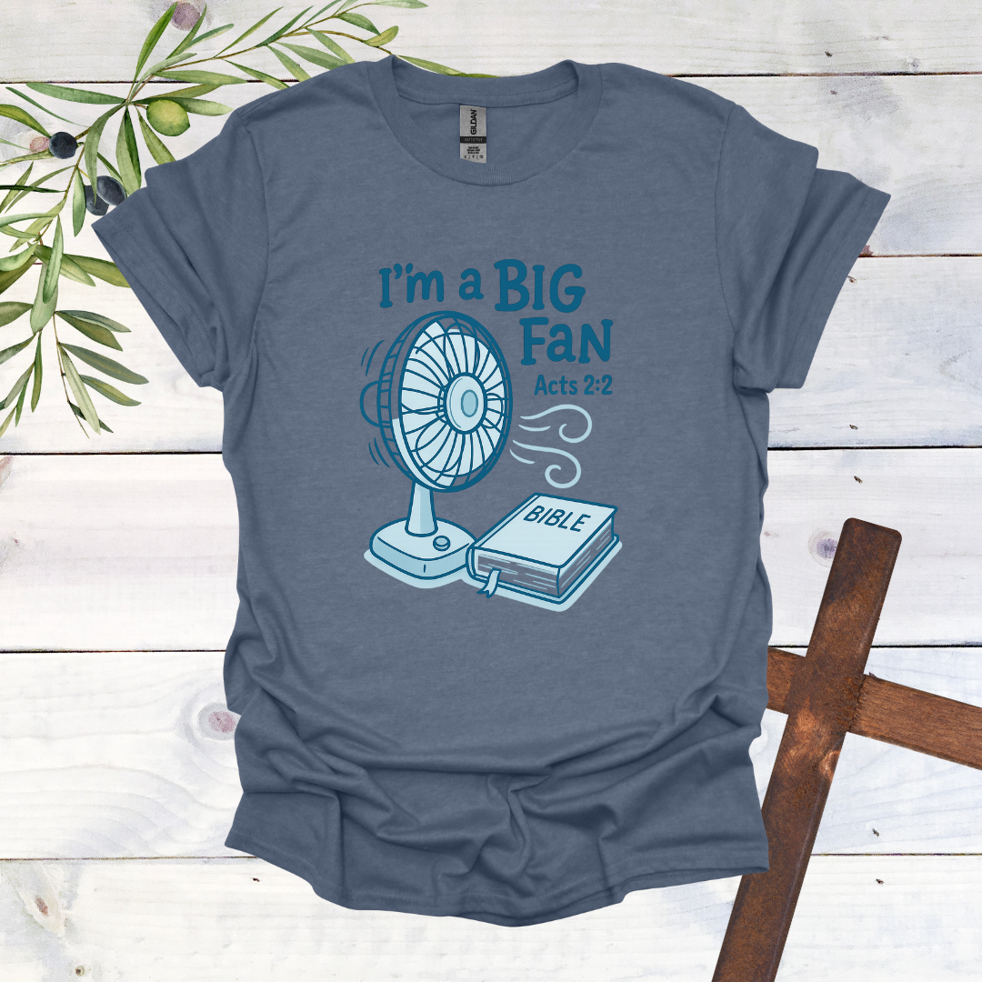 I'm a Big Fan - Acts 2:2 T-Shirt