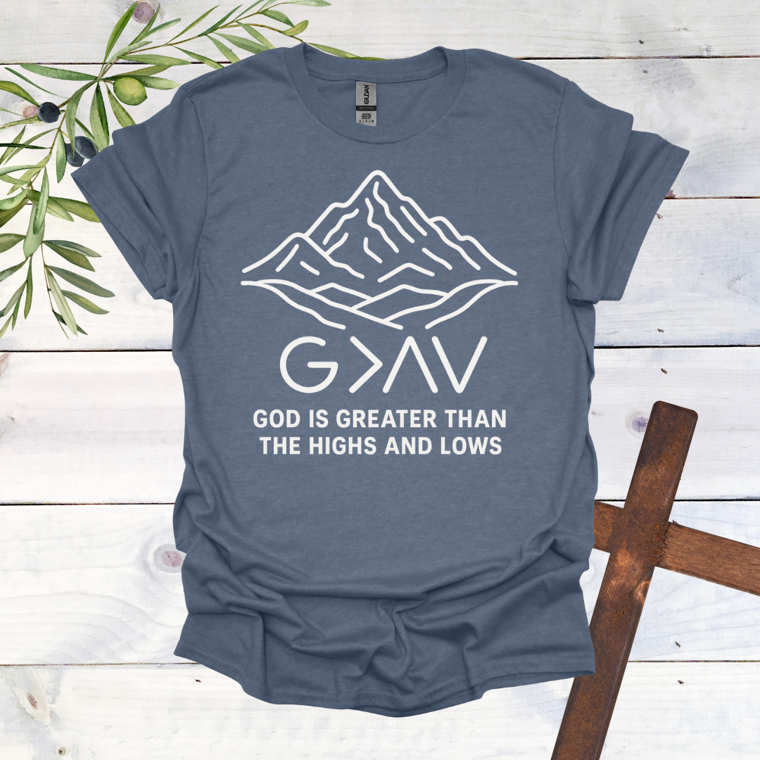 GOD is Greater than the Highs and Lows T-Shirt