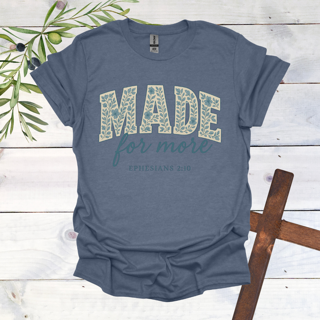 Made for More - Ephesians 2:10 - T-Shirt