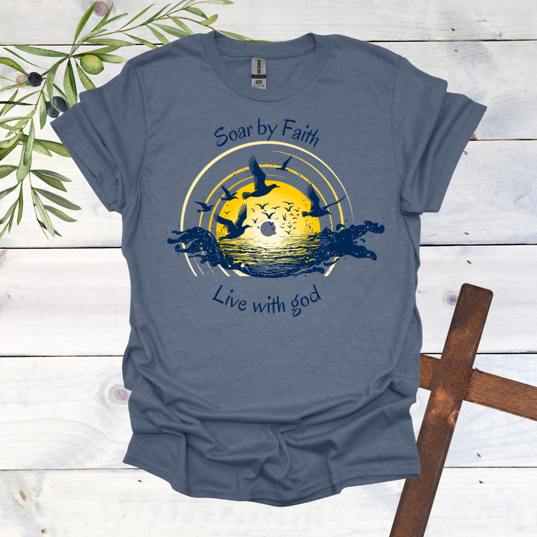 Soar by Faith Live with God T-Shirt