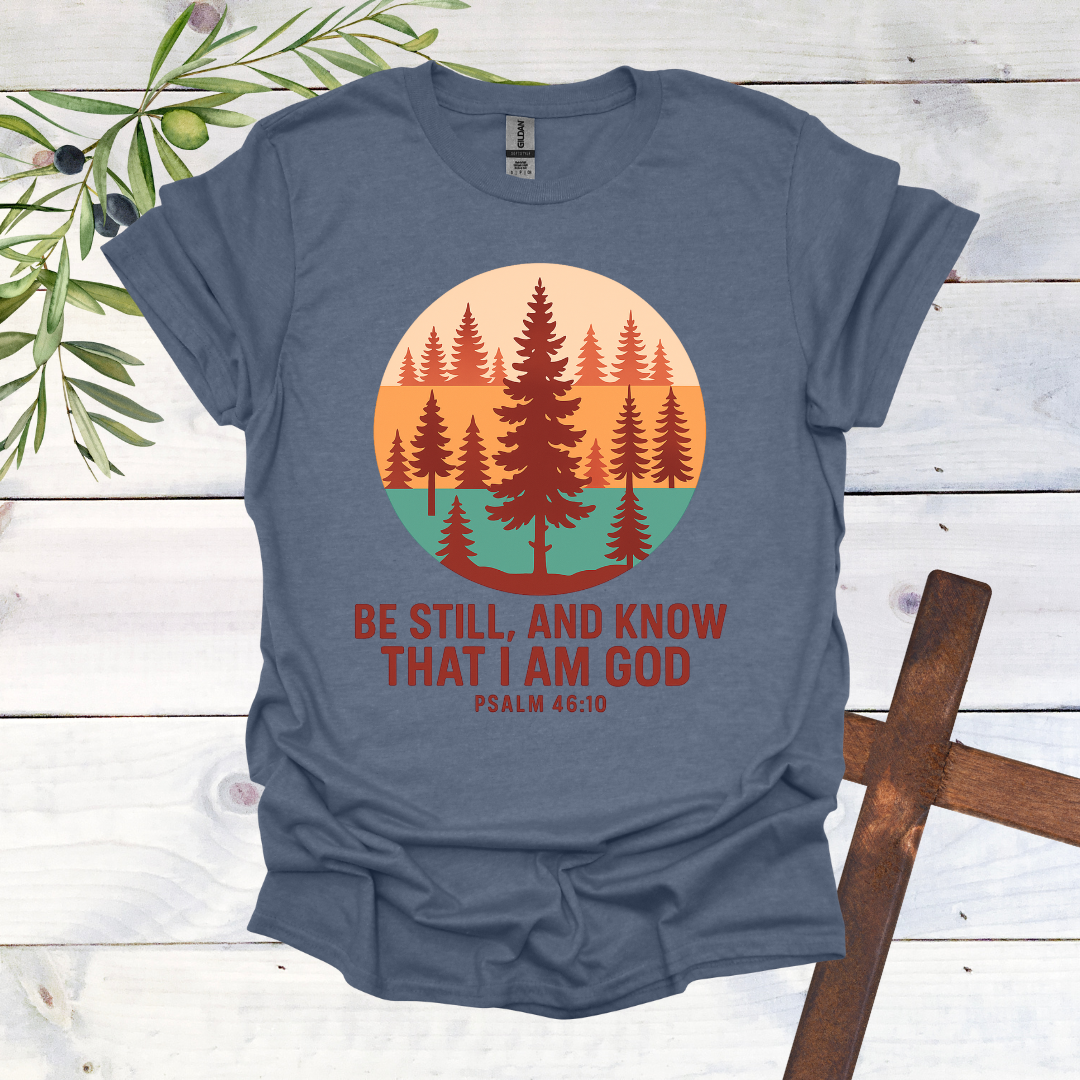 Be Still T-Shirt