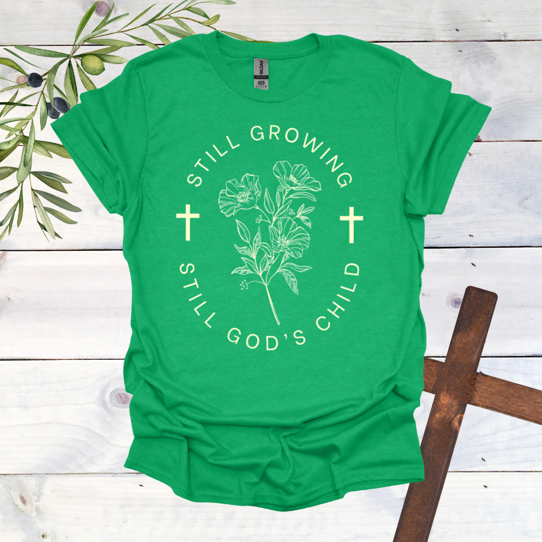 Still Growing Still God's Child T-Shirt
