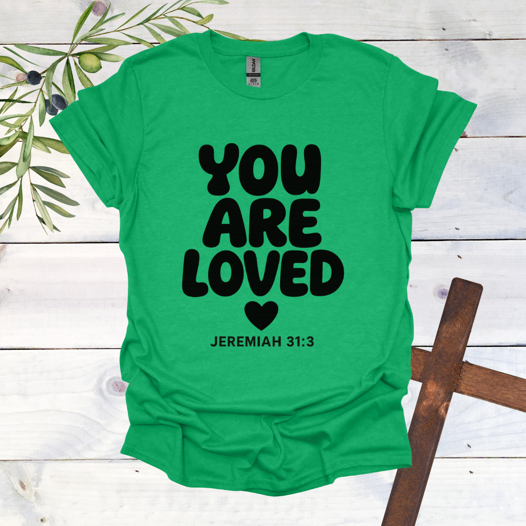 You Are Loved - Jeremiah 31:3 - T-Shirt