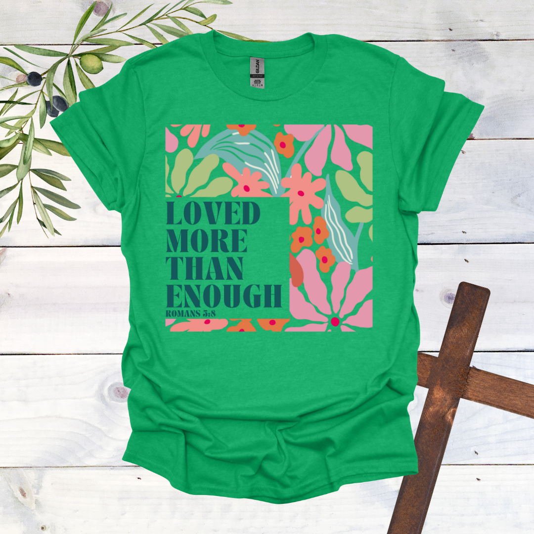 Loved More than Enough T-Shirt