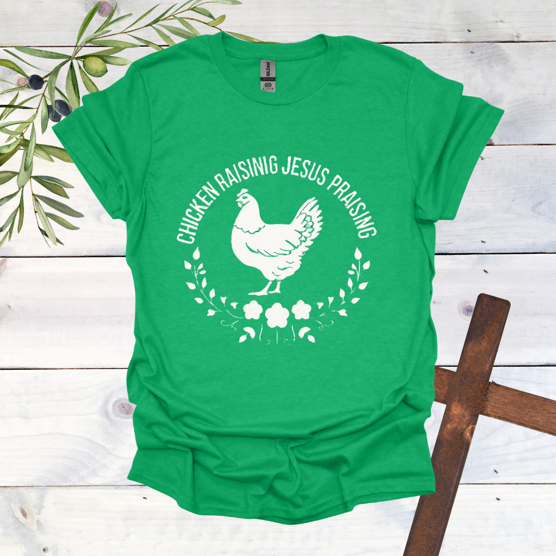 Chicken Raising Jesus Praising T-Shirt