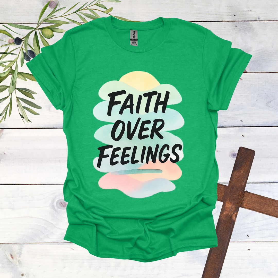 Faith Over Feelings T-Shirt