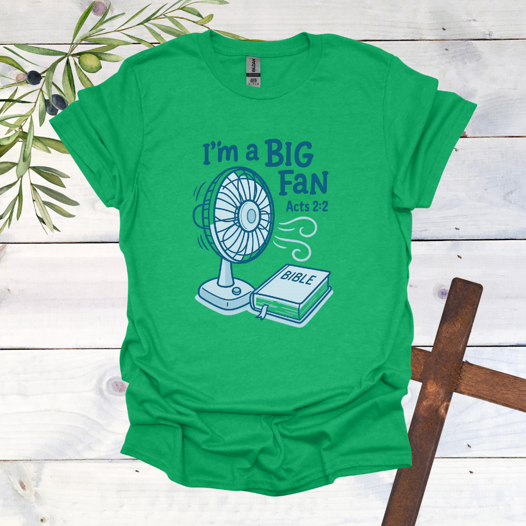 I'm a Big Fan - Acts 2:2 T-Shirt