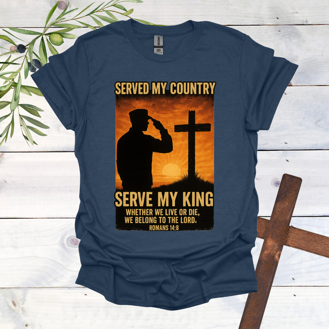 Served My Country Serve My King T-Shirt