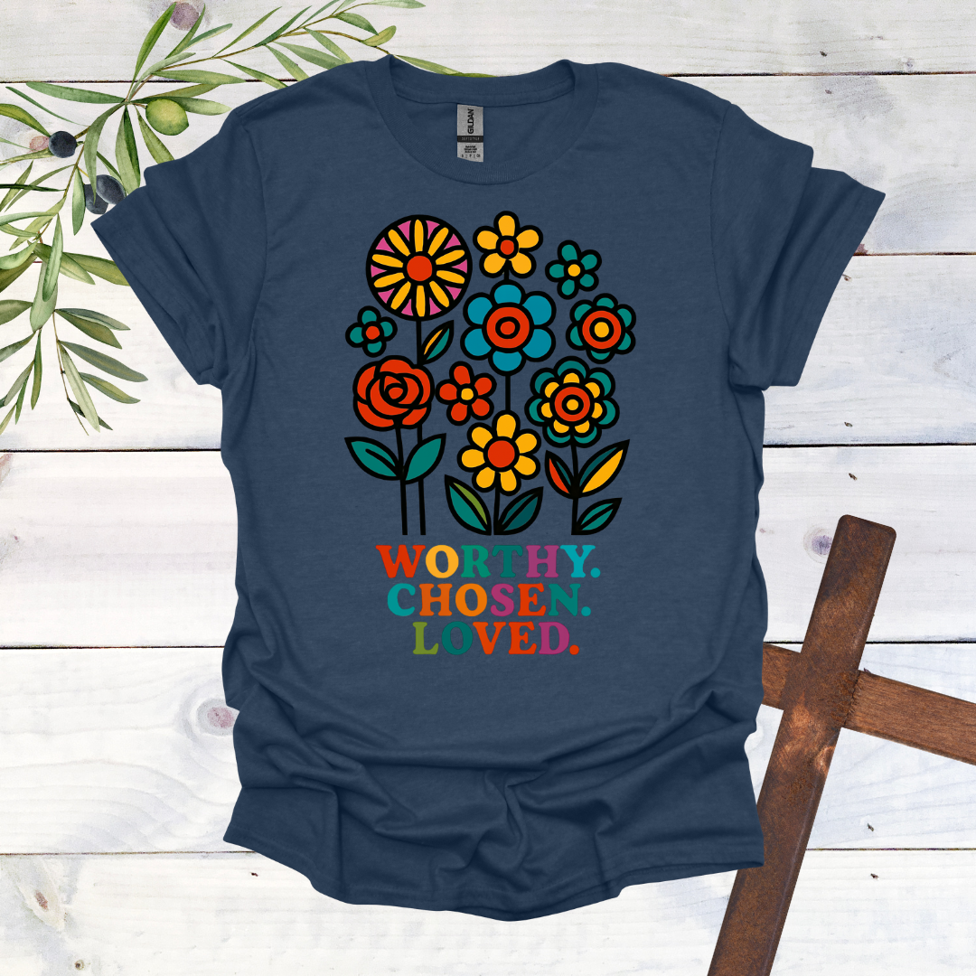 Worthy. Chosen. Loved. T-Shirt