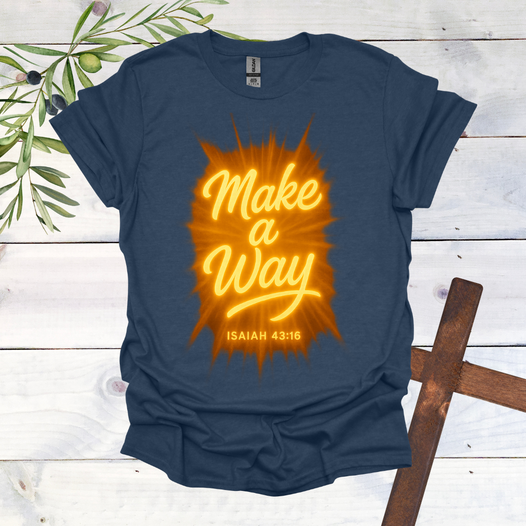Make a Way - Isaiah 43:16 - T-Shirt