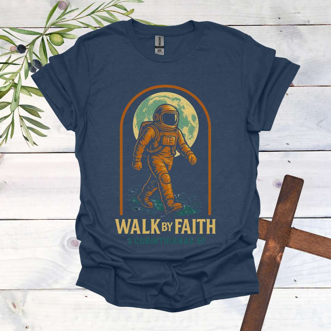 Walk by Faith - Astronaut T-Shirt