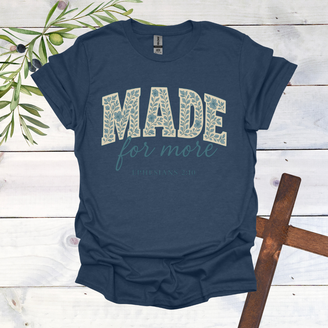 Made for More - Ephesians 2:10 - T-Shirt