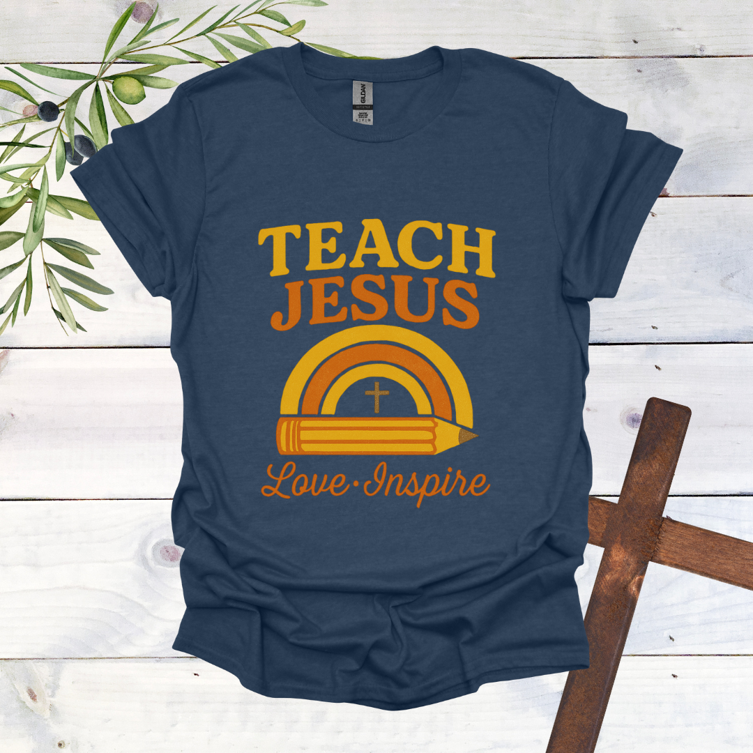 Teach Jesus Love Inspire T-Shirt