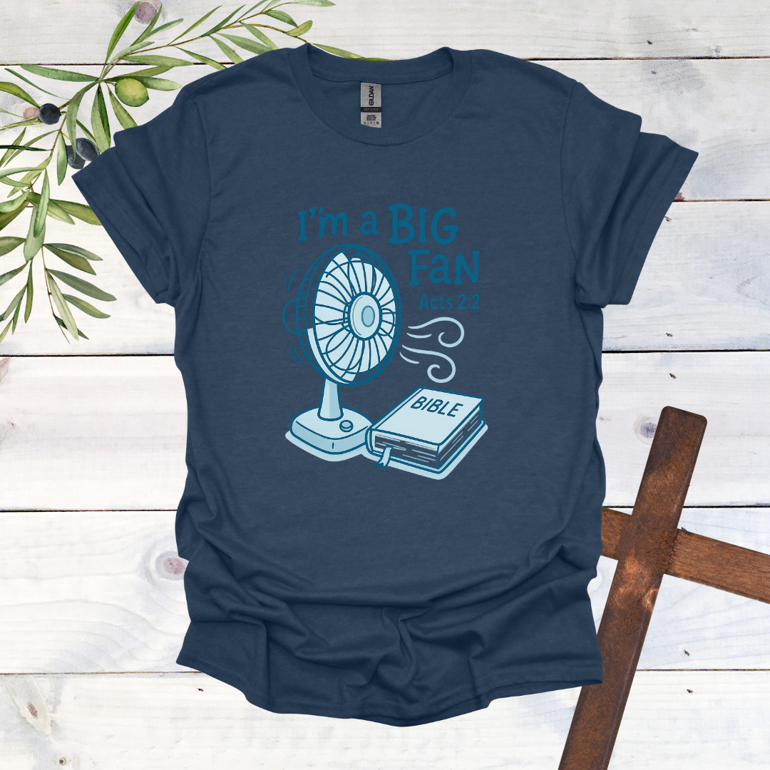 I'm a Big Fan - Acts 2:2 T-Shirt