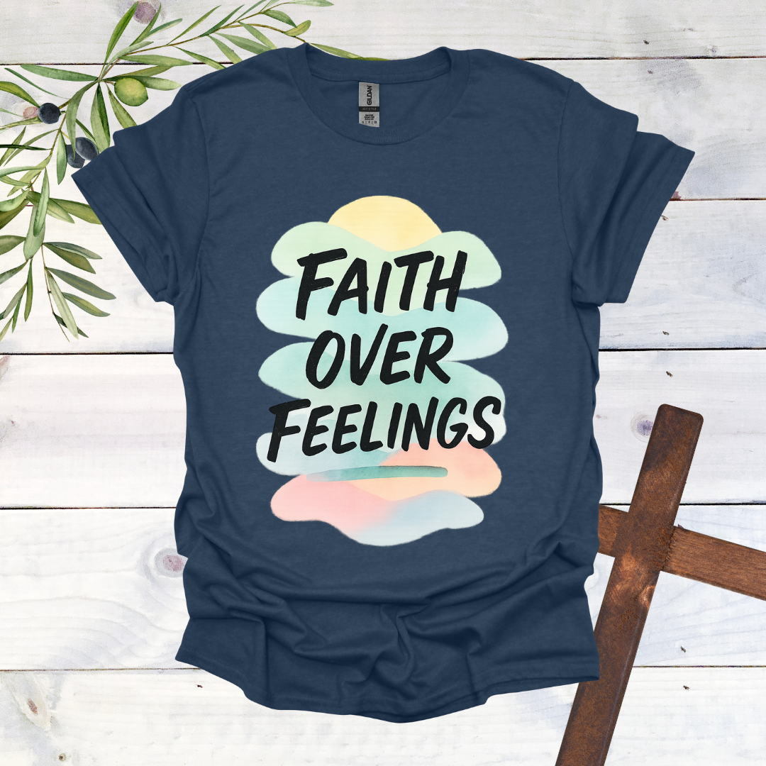 Faith Over Feelings T-Shirt