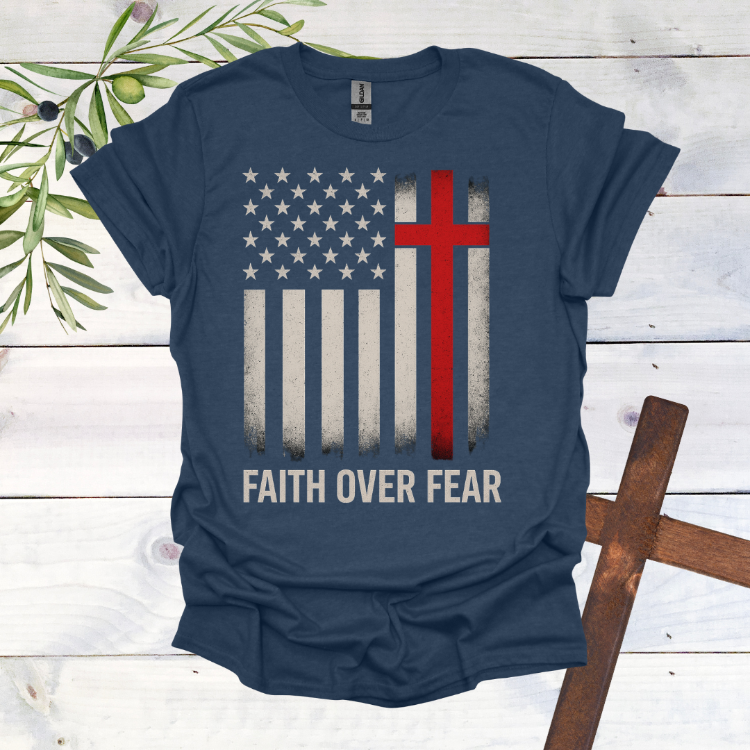Faith Over Fear American T-Shirt