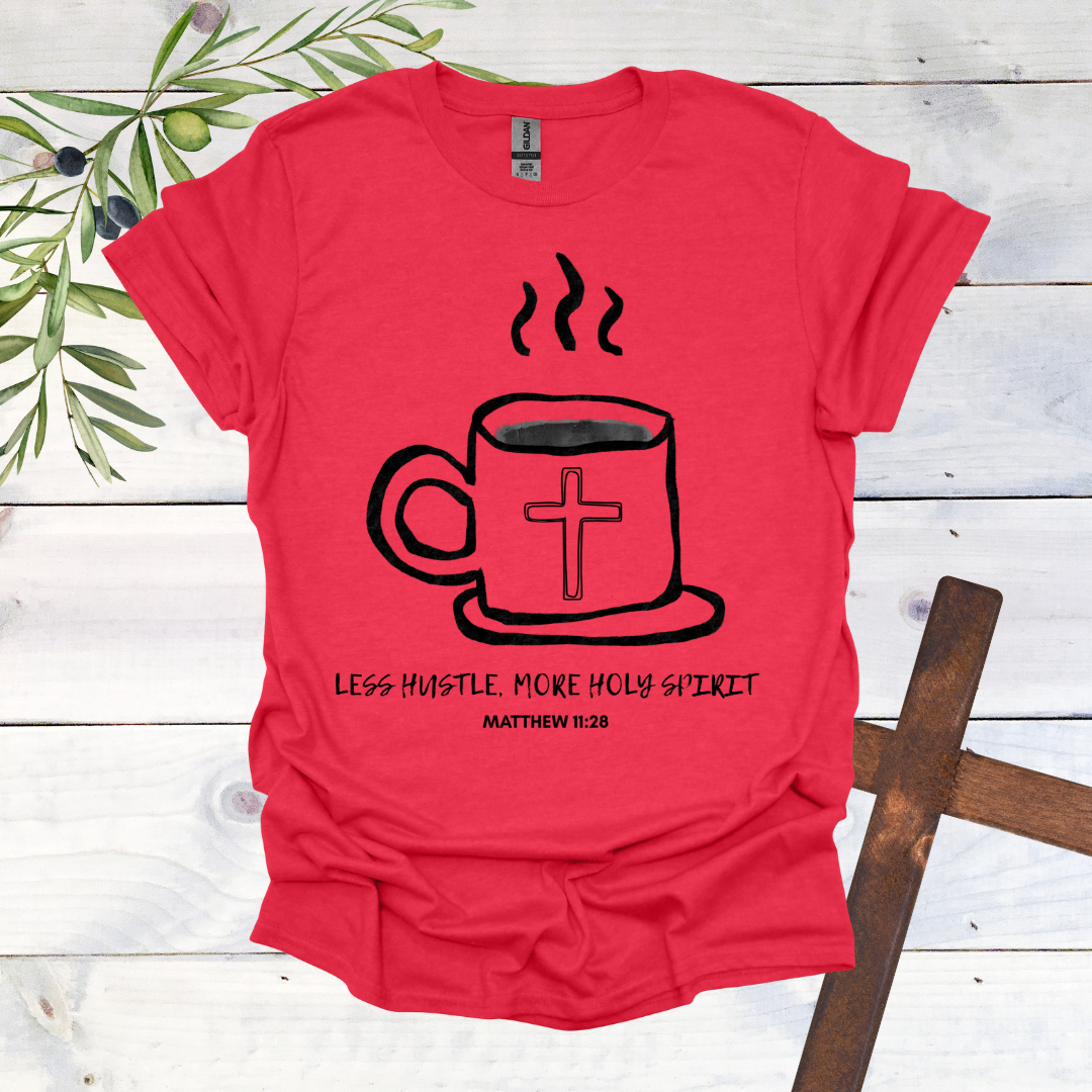 Less Hustle, More Holy Spirit T-Shirt