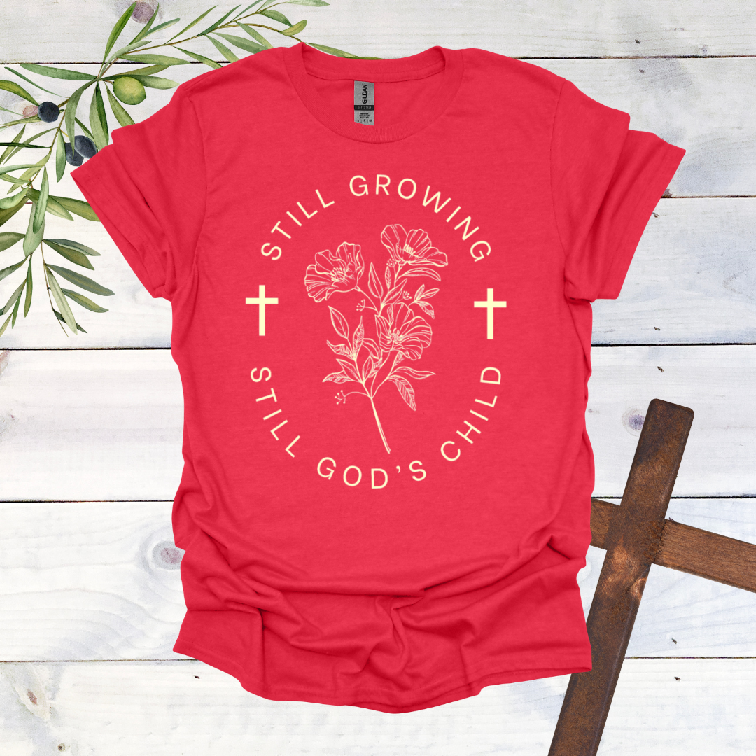 Still Growing Still God's Child T-Shirt