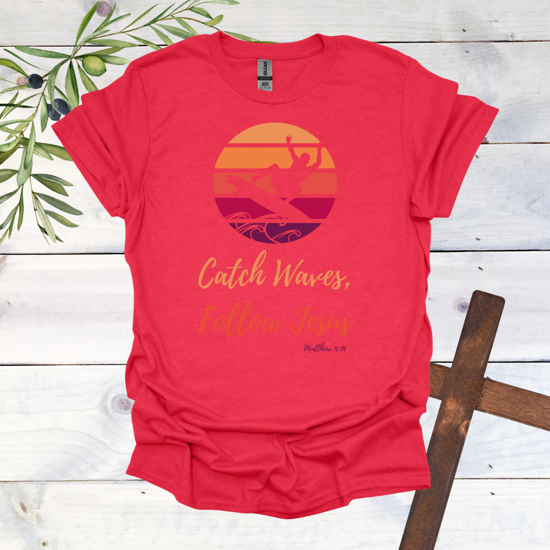 Catch Waves Follow Jesus Matthew 4:19 T-Shirt