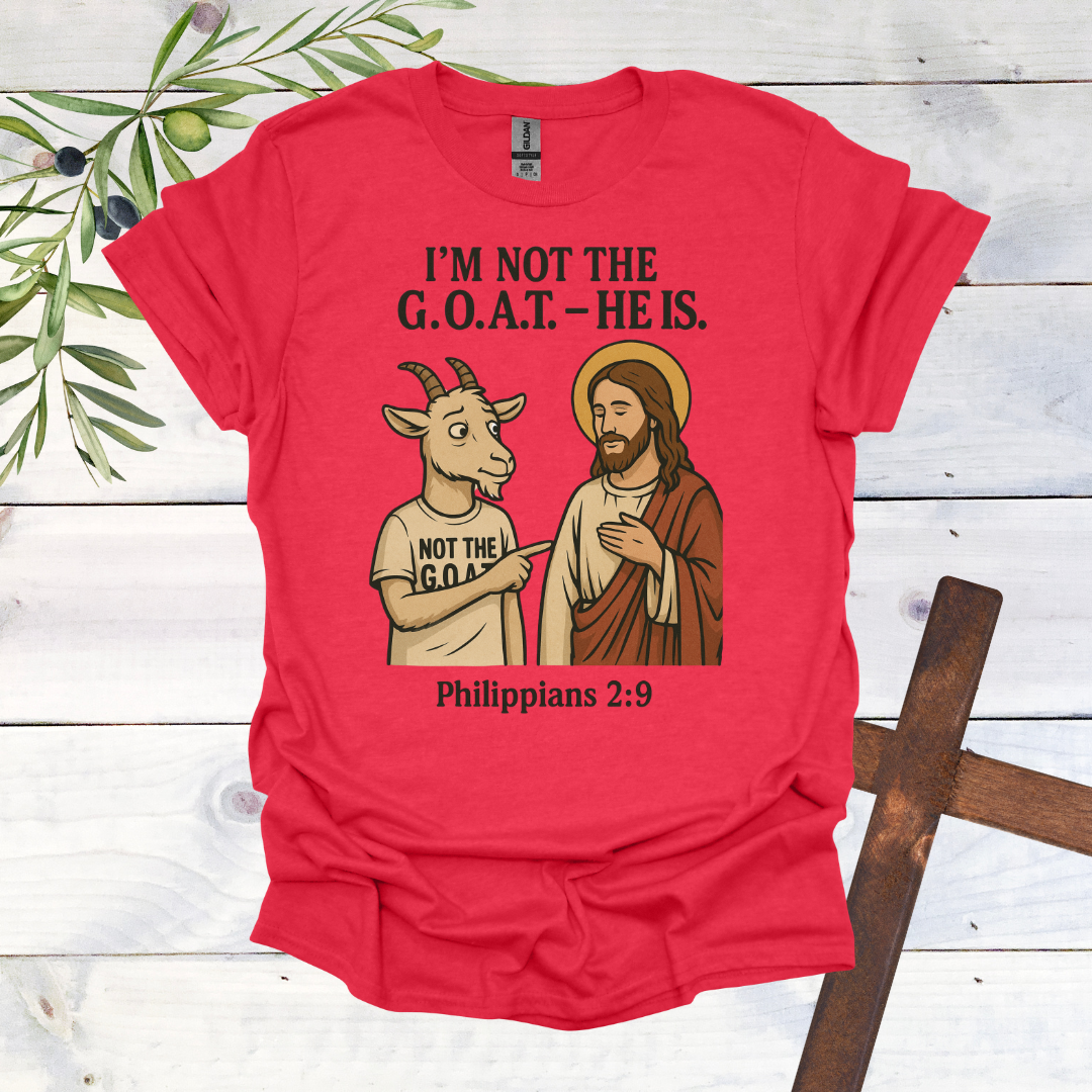 I'm Not the G.O.A.T. - HE Is T-Shirt