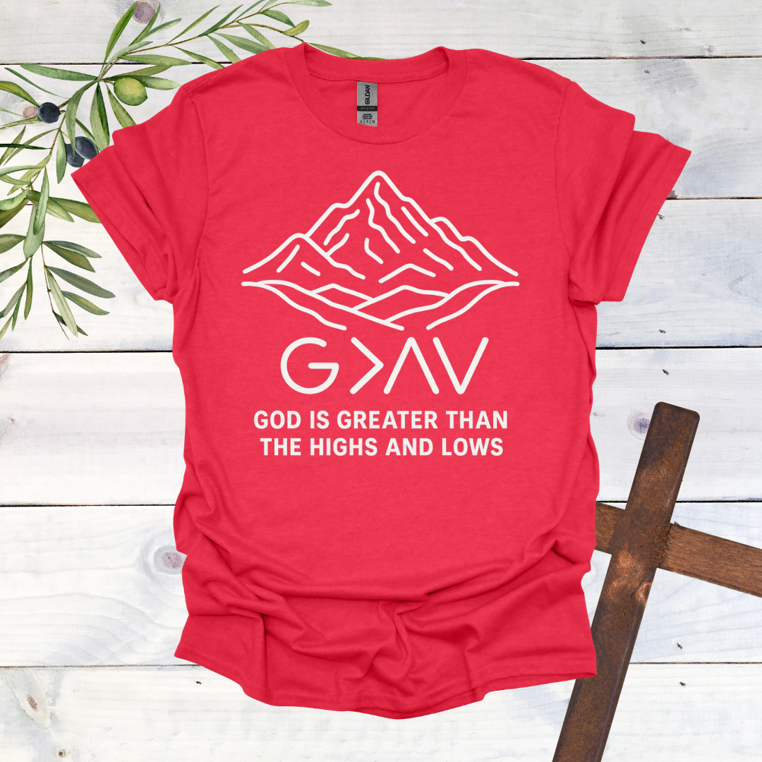 GOD is Greater than the Highs and Lows T-Shirt