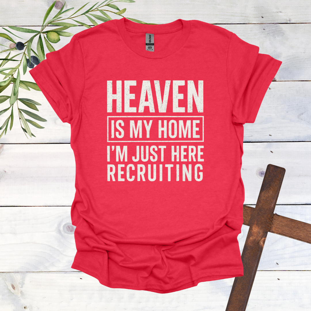 HEAVEN is my Home | I'm Just Here Recruiting T-Shirt
