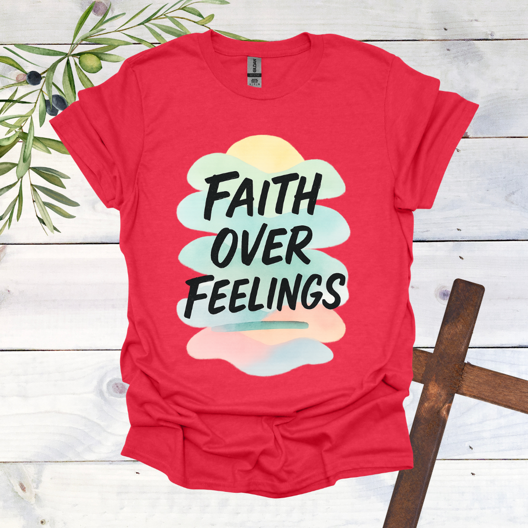 Faith Over Feelings T-Shirt