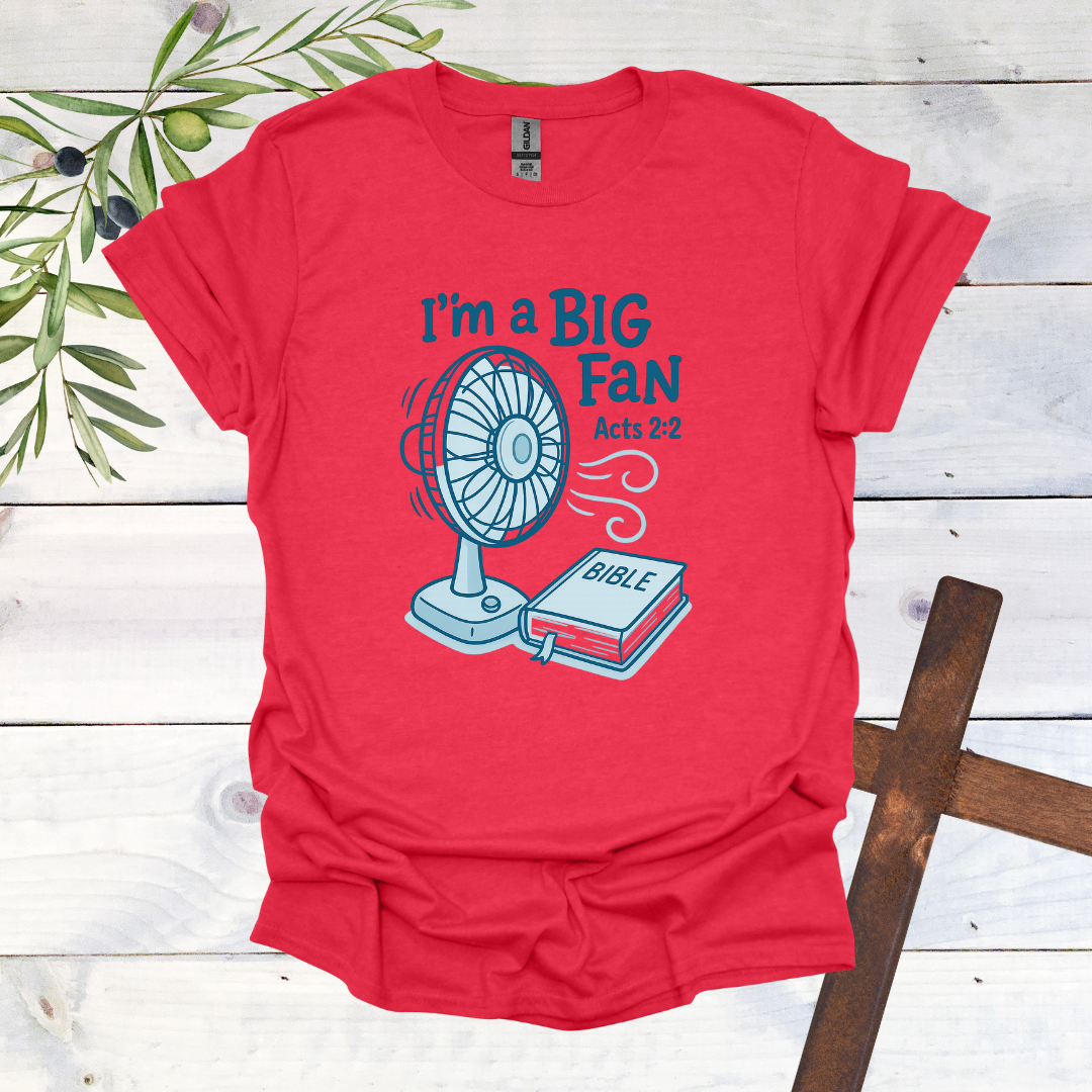 I'm a Big Fan - Acts 2:2 T-Shirt