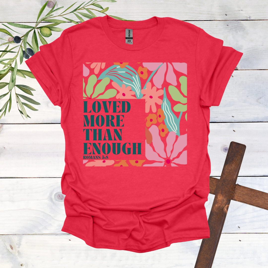 Loved More than Enough T-Shirt