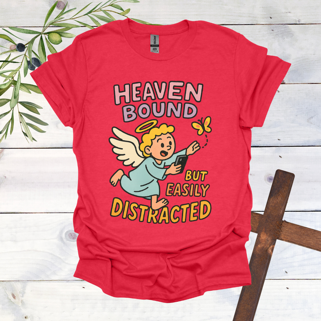 Heaven Bound But Easily Distracted T-Shirt