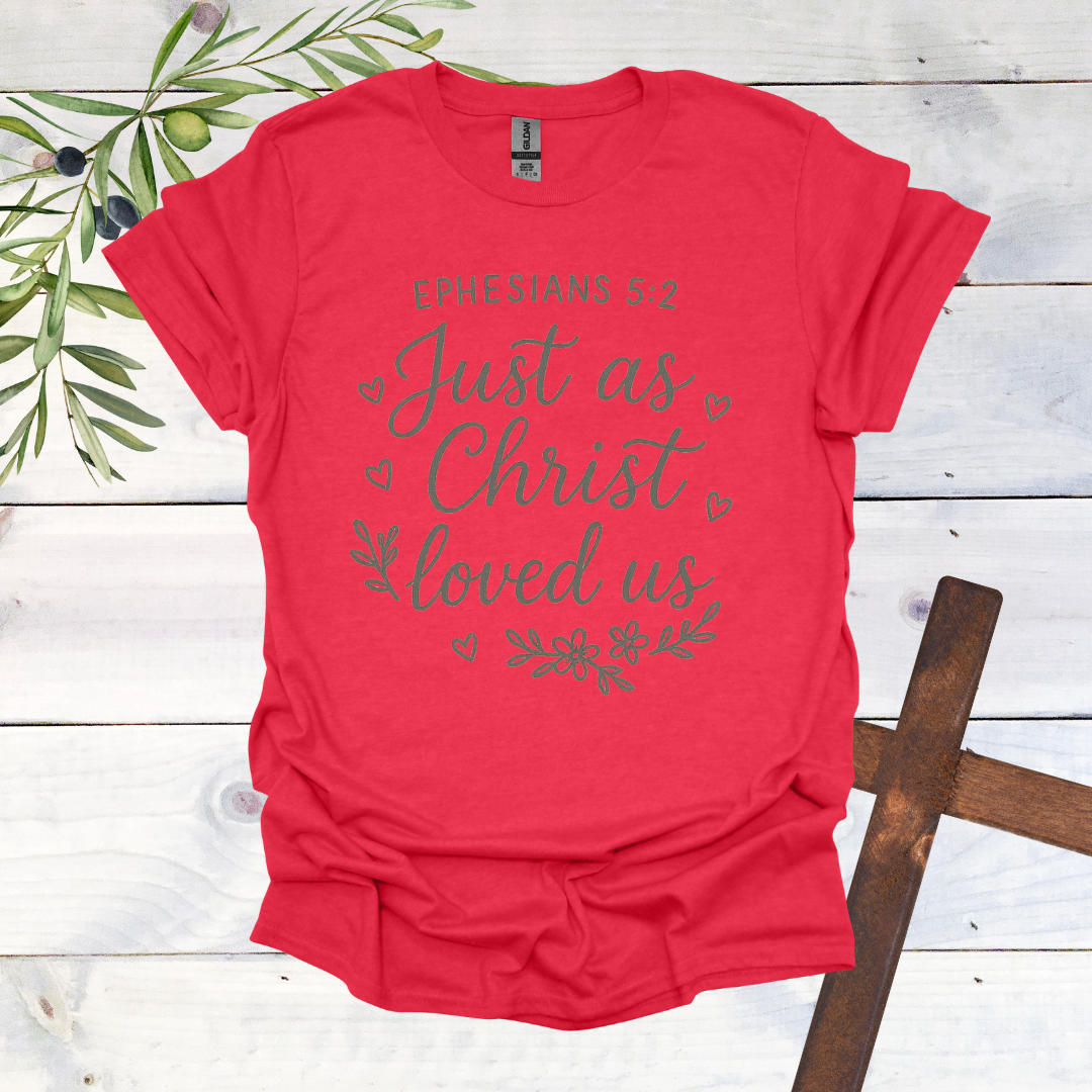 Just as Christ Loved Us T-Shirt