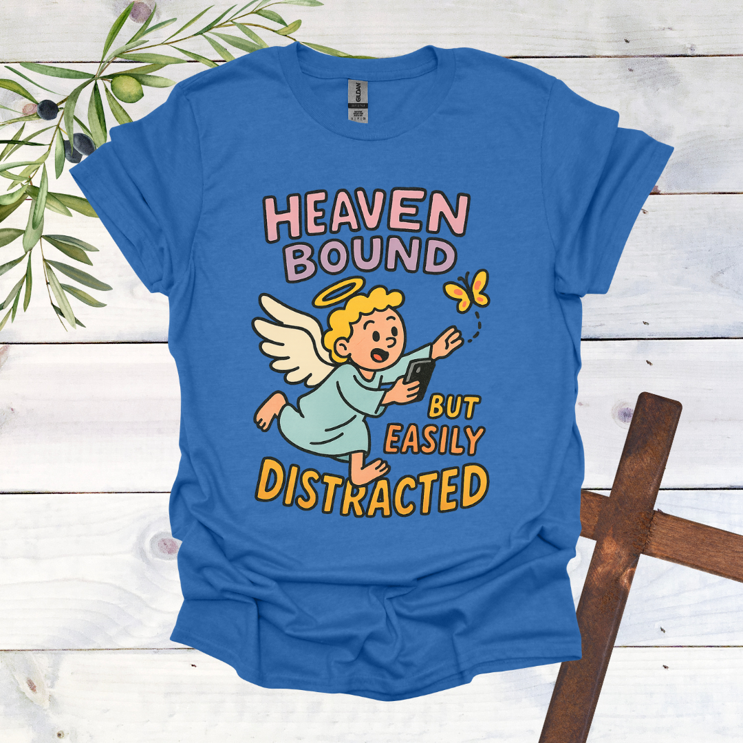 Heaven Bound But Easily Distracted T-Shirt