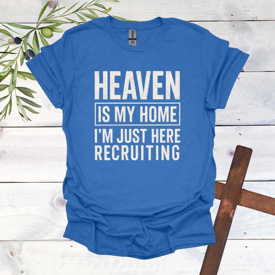 HEAVEN is my Home | I'm Just Here Recruiting T-Shirt