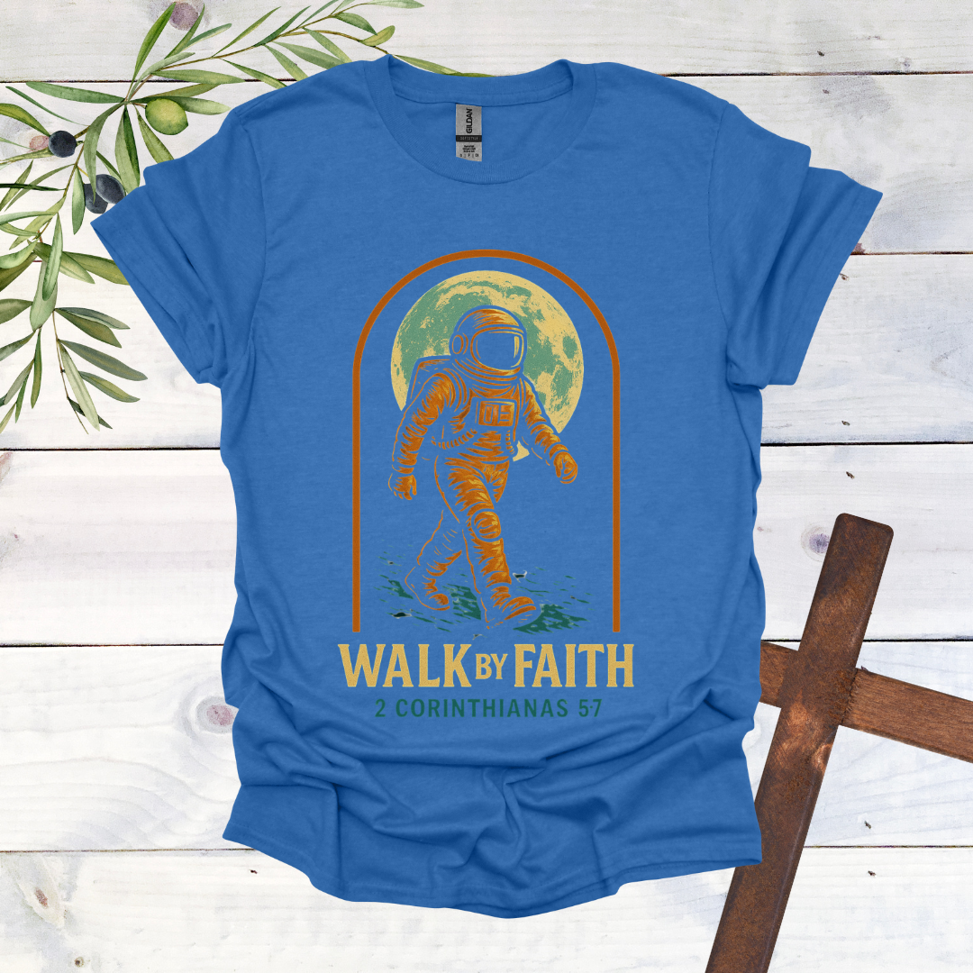 Walk by Faith - Astronaut T-Shirt