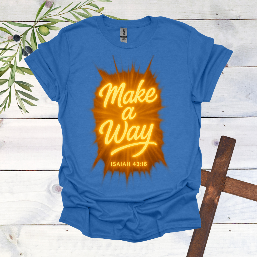 Make a Way - Isaiah 43:16 - T-Shirt