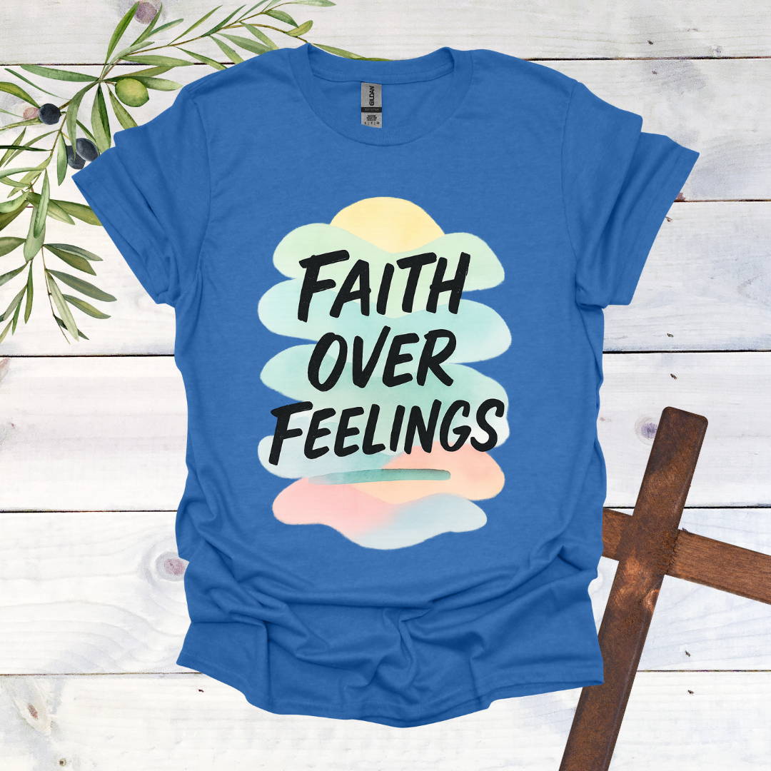 Faith Over Feelings T-Shirt