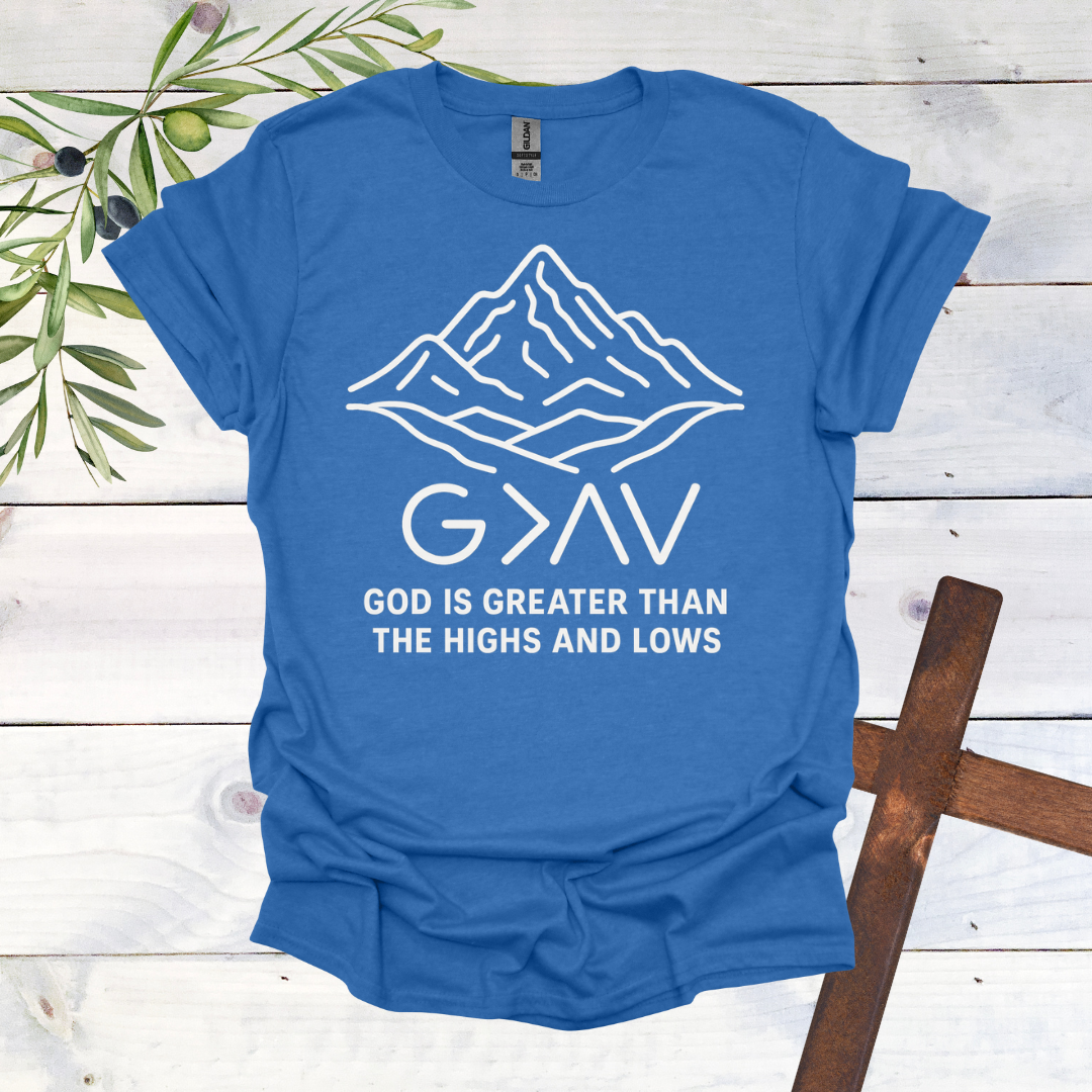 GOD is Greater than the Highs and Lows T-Shirt