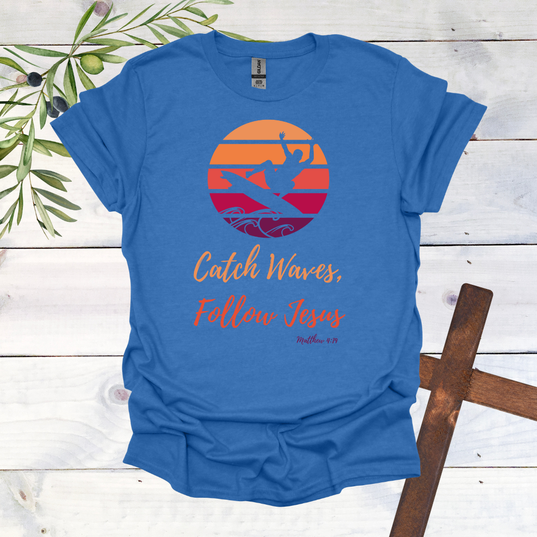 Catch Waves Follow Jesus Matthew 4:19 T-Shirt