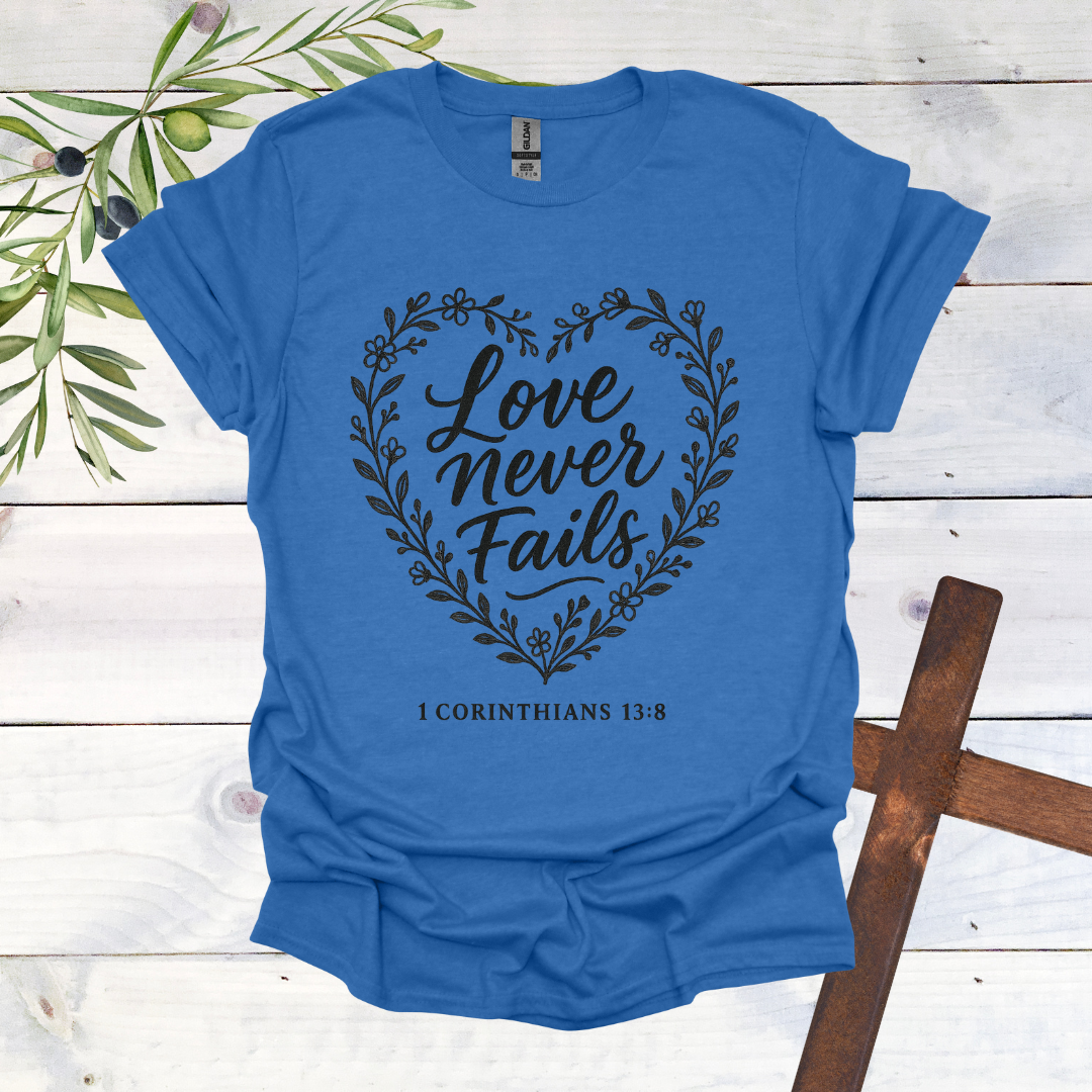 Love Never Fails - 1 Corinthians 13:8 - T-Shirt