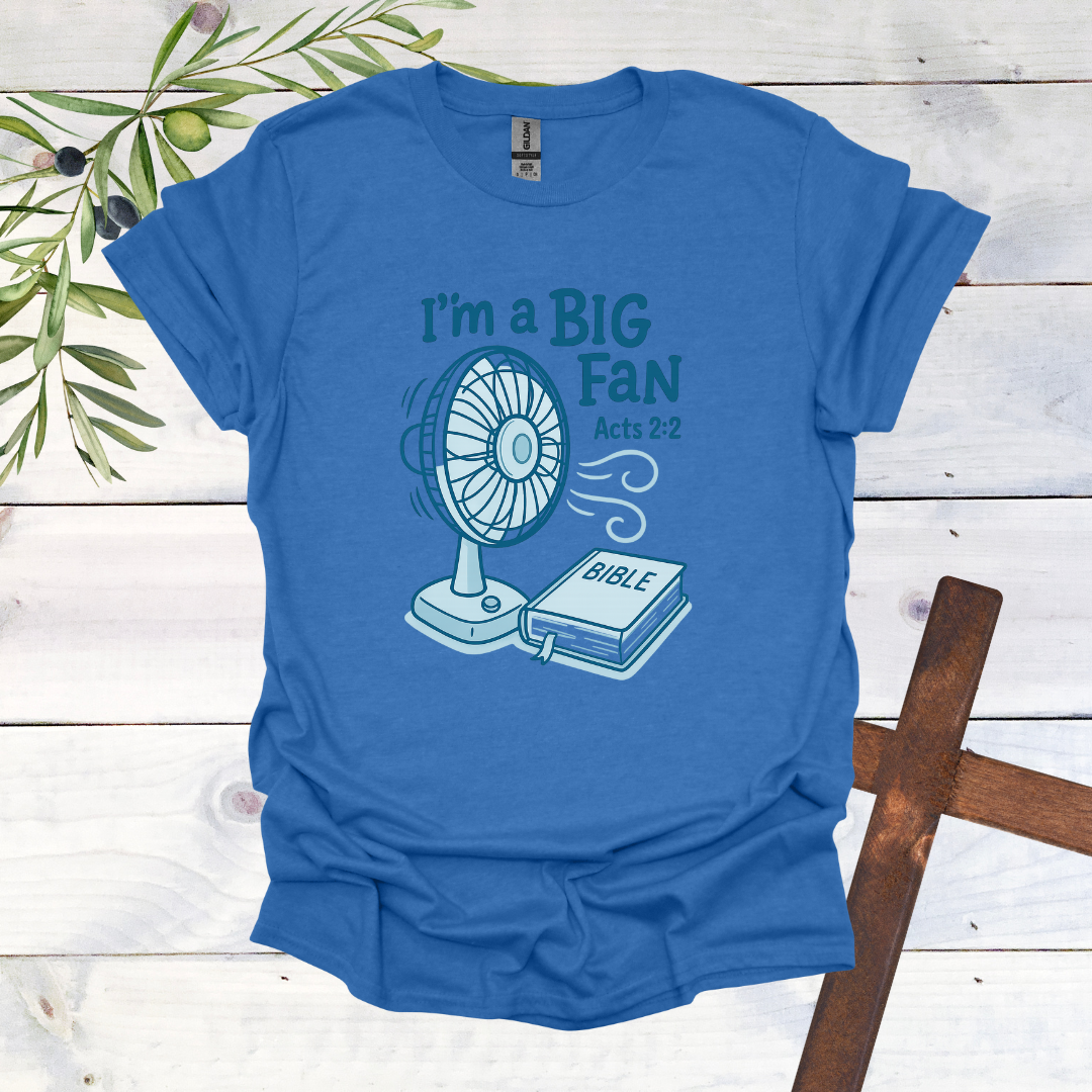 I'm a Big Fan - Acts 2:2 T-Shirt