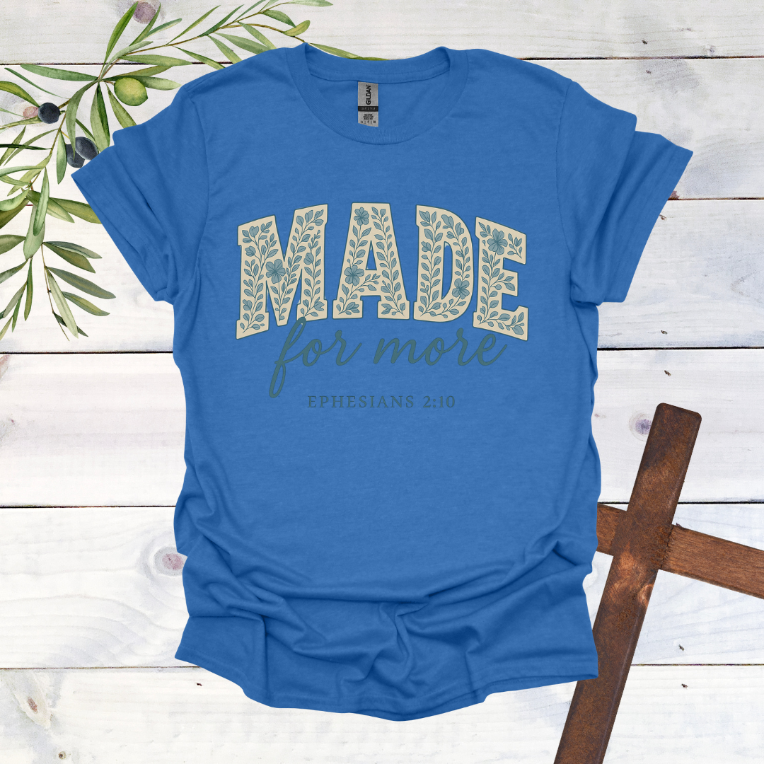 Made for More - Ephesians 2:10 - T-Shirt