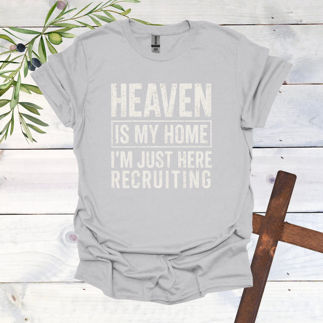 HEAVEN is my Home | I'm Just Here Recruiting T-Shirt