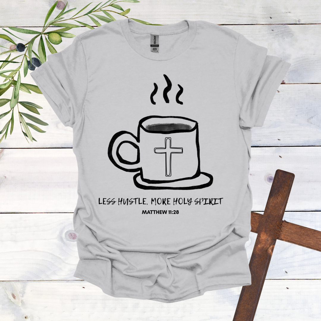 Less Hustle, More Holy Spirit T-Shirt