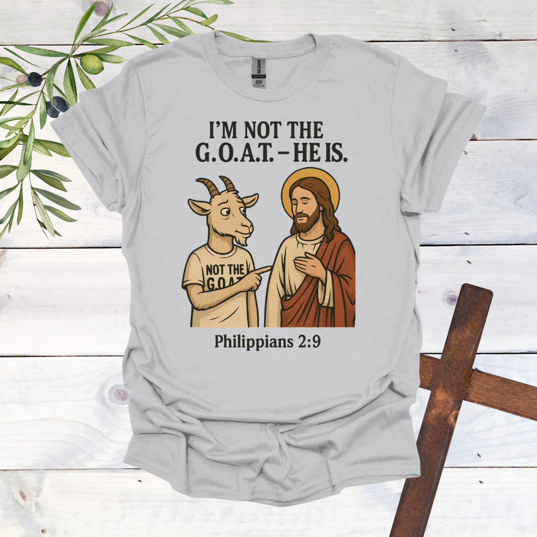 I'm Not the G.O.A.T. - HE Is T-Shirt