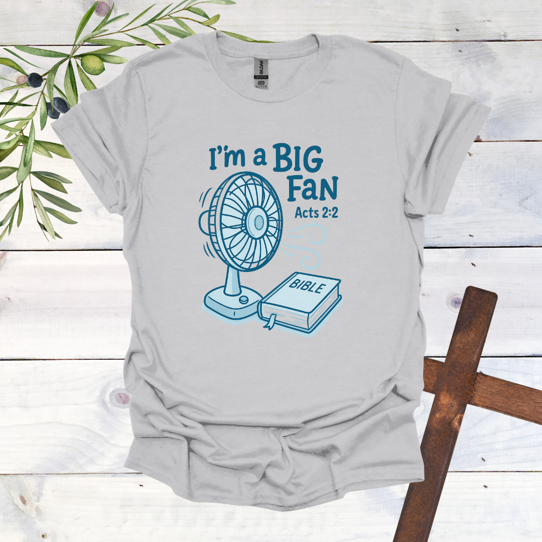 I'm a Big Fan - Acts 2:2 T-Shirt