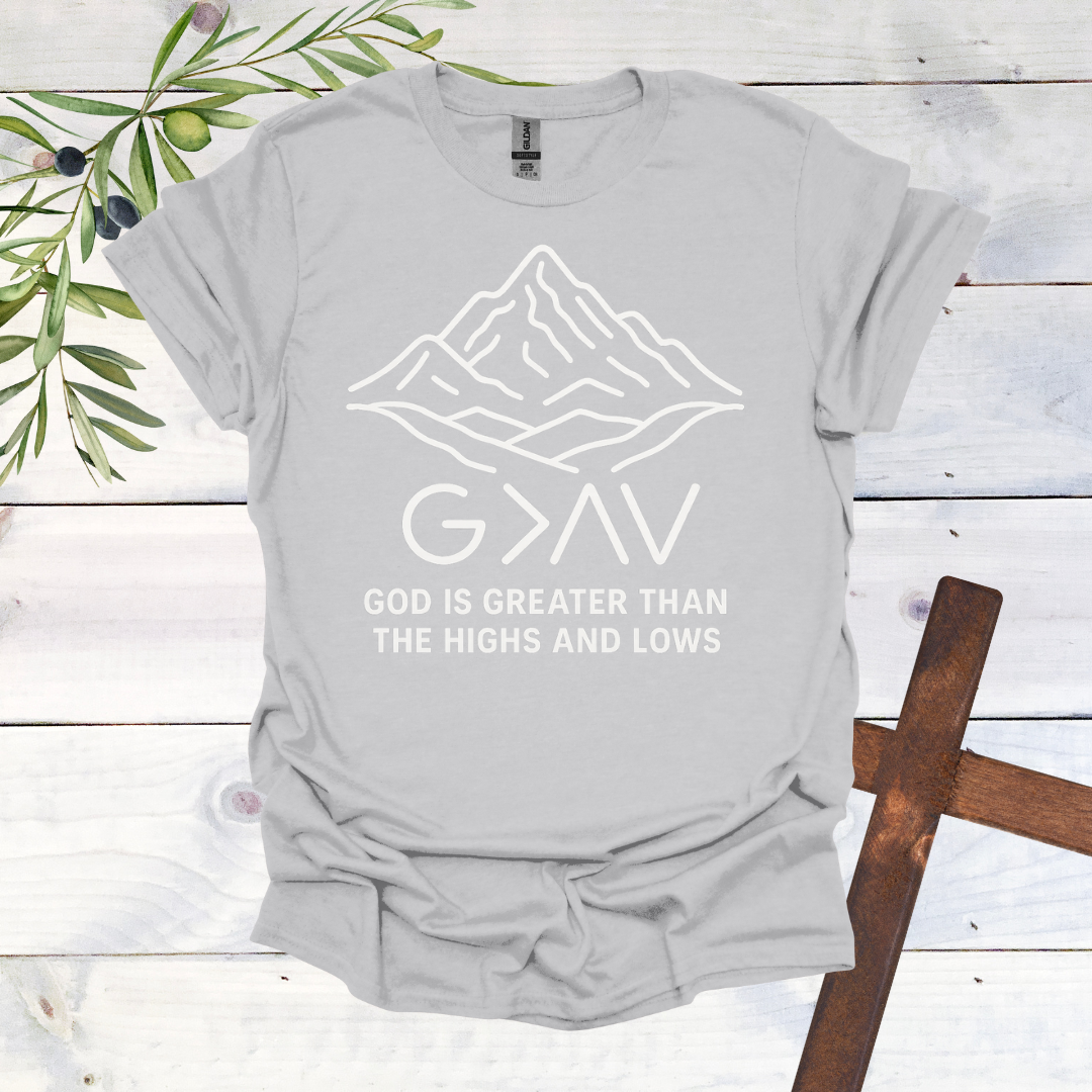 GOD is Greater than the Highs and Lows T-Shirt