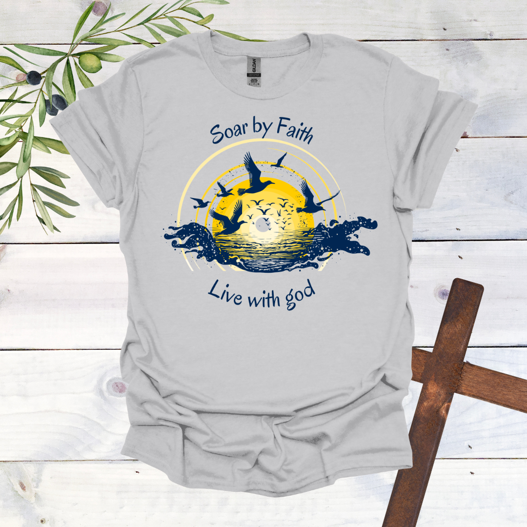 Soar by Faith Live with God T-Shirt